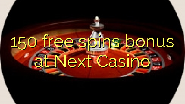 150 free spins bonus at Next  Casino