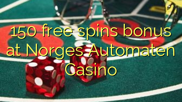 150 free spins bonus at Norges Automaten Casino