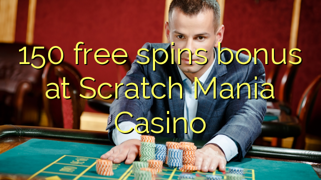 150 free spins bonus at Scratch Mania Casino