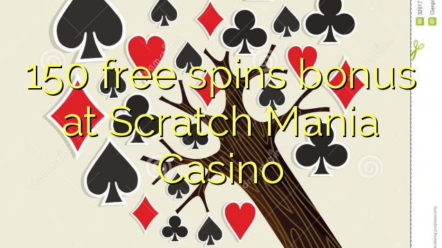 150 free spins bonus at Scratch Mania Casino