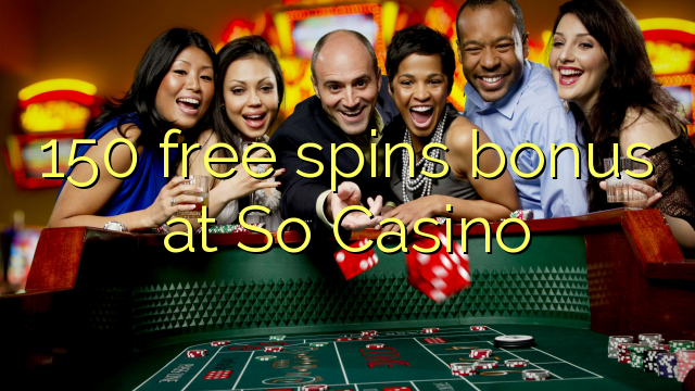 150 fergees Spins bonus by So Casino