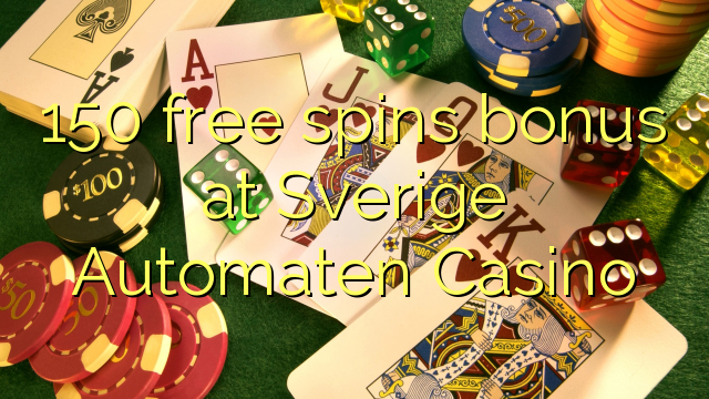 150 gratis spins bonus bij Sverige Automaten Casino