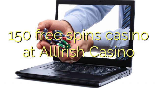 150 free spins casino at AllIrish Casino