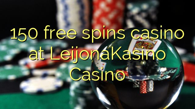 150 gira gratis casino no Casino LeijonaKasino