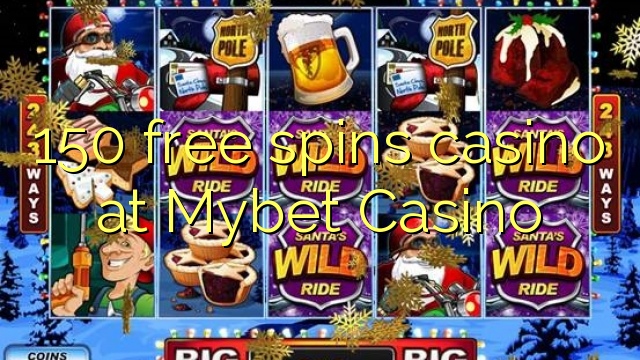 150 free spins casino at Mybet Casino