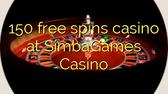 150 free spins casino at SimbaGames Casino