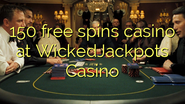 150 free spins casino at WickedJackpots Casino