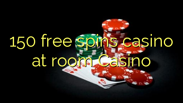 150 pulsuz oda Casino casino spins