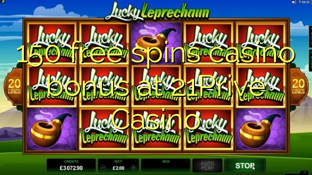 150 free spins casino bonus at 21Prive Casino