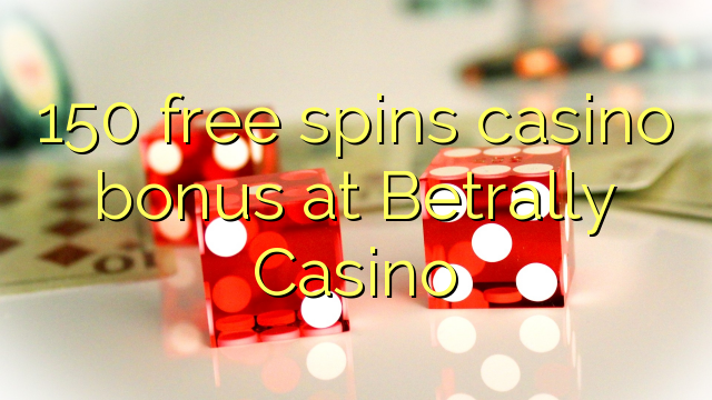 150 ufulu amanena kasino bonasi pa Betrally Casino