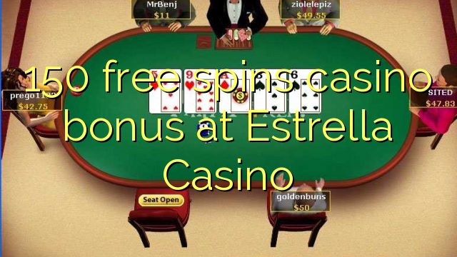 150 free spins casino bonus at Estrella Casino