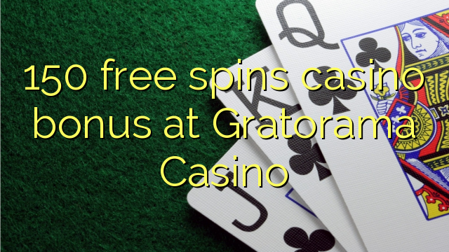 150 free giliran bonus casino ing Gratorama Casino