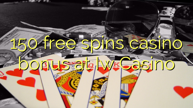 150 putaran percuma bonus kasino di Iw Casino