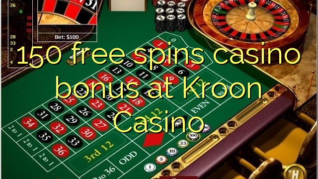 150 gira gratis bonos de casino en Kroon Casino