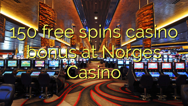 150 free spins casino bonus at Norges Casino