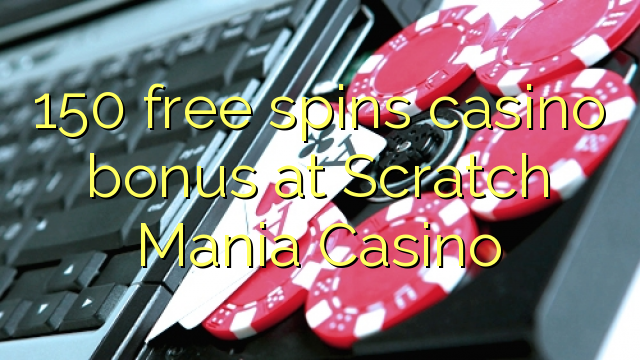 150 free spins casino bonus at Scratch Mania Casino