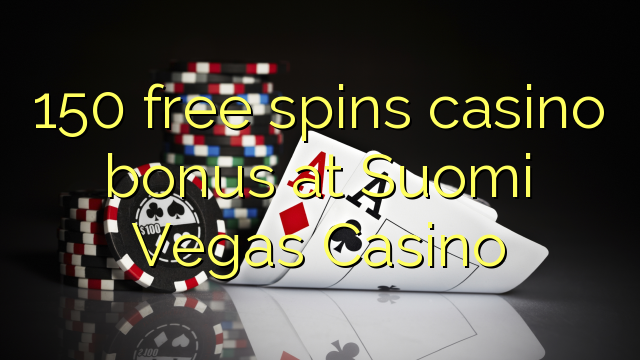 150 free spins casino bonus at Suomi Vegas Casino