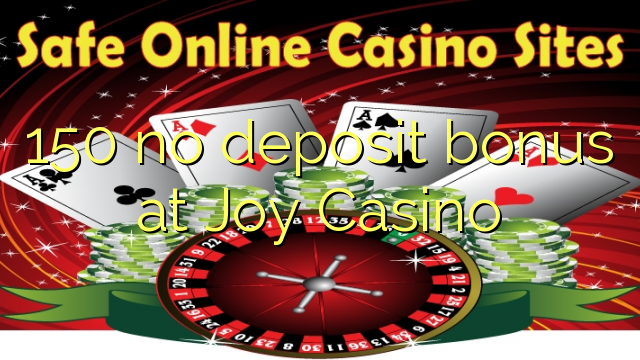 150 no deposit bonus at Joy  Casino