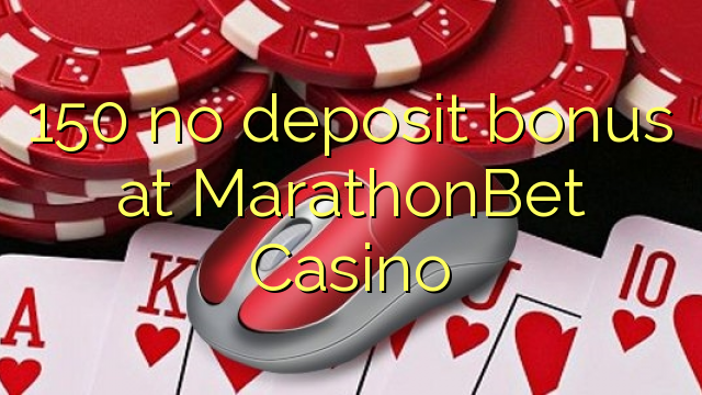 150 ùn Bonus accontu à MarathonBet Casino
