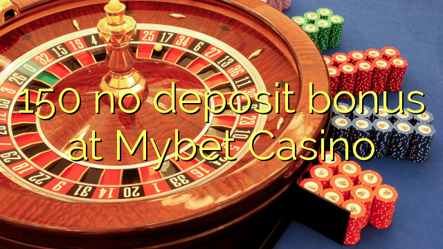 150 no deposit bonus at Mybet Casino