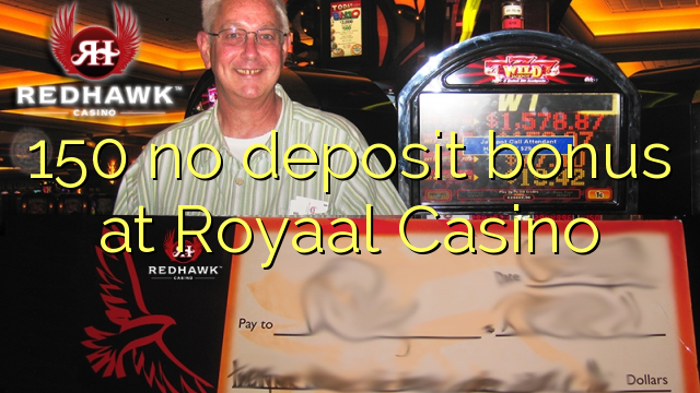 150 no deposit bonus at Royaal  Casino