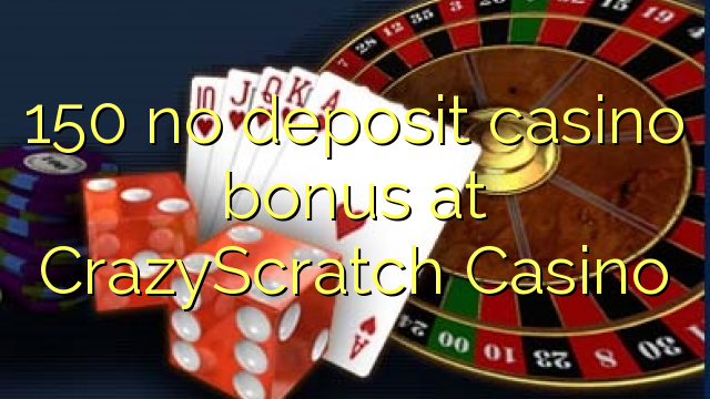 150 eil tasgadh Casino bònas aig CrazyScratch Casino