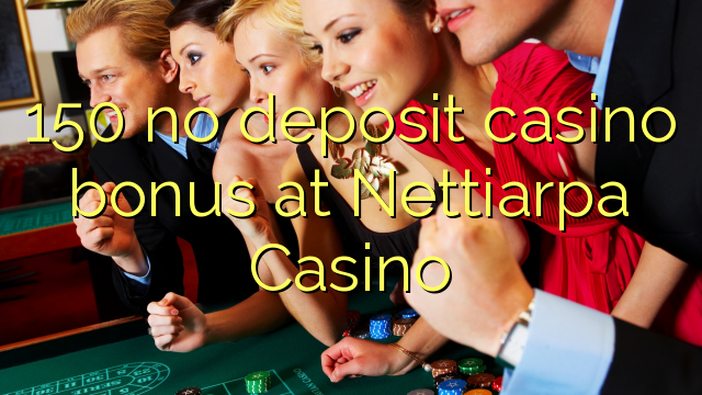 150 ingen depositum casino bonus på Nettiarpa Casino