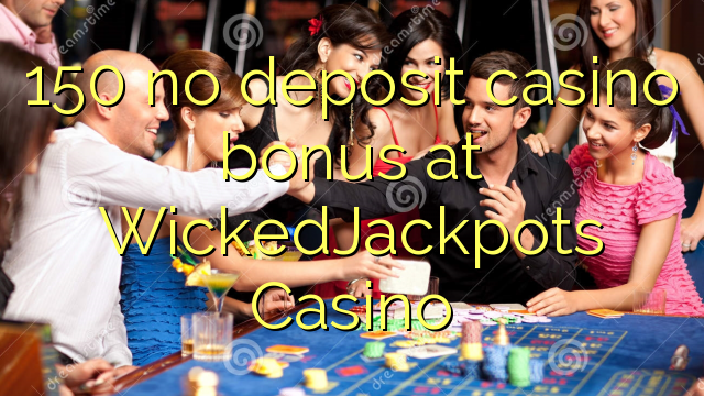 Ang 150 walay deposit casino bonus sa WickedJackpots Casino