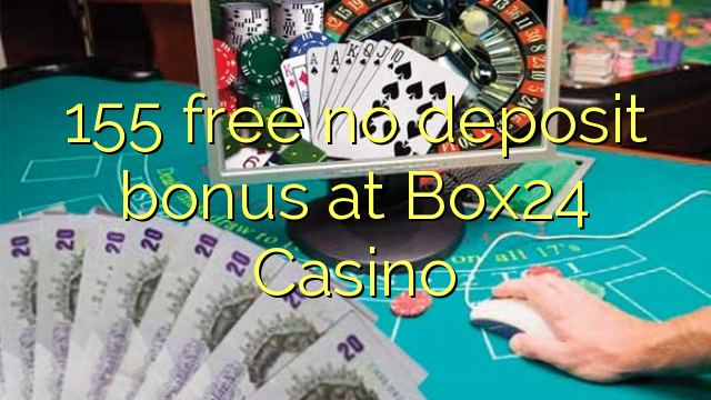 155 free no deposit bonus at Box24 Casino