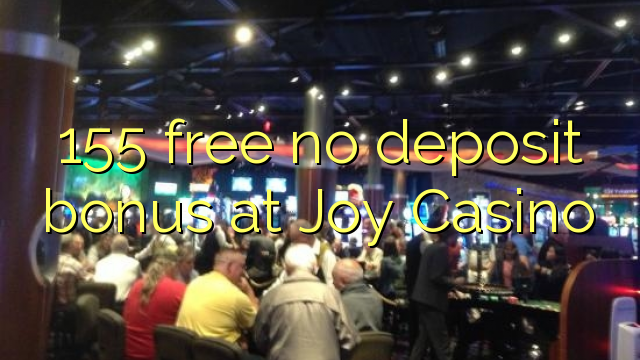 155 free no deposit bonus at Joy  Casino