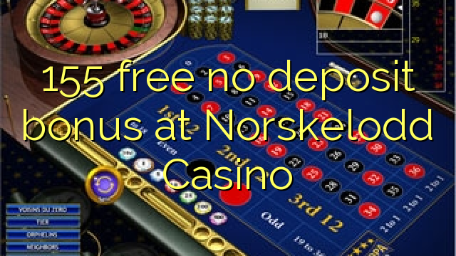 155 bure hakuna ziada ya amana katika Norskelodd Casino