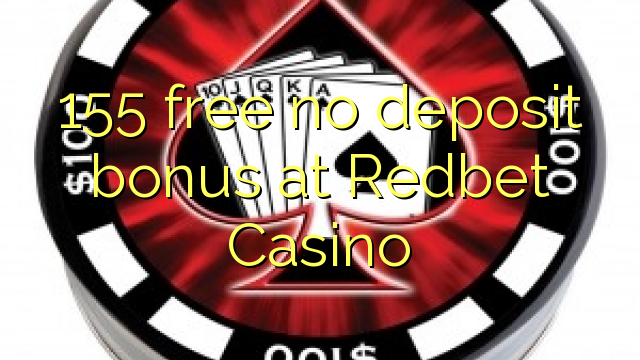 155 უფასო არ დეპოზიტის ბონუსის at Redbet Casino