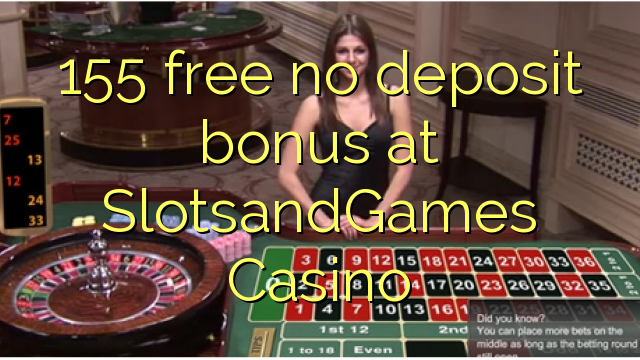 155 free no deposit bonus at SlotsandGames Casino