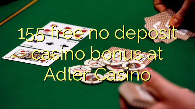 155 free no deposit casino bonus at Adler Casino