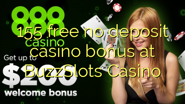 155 free no deposit casino bonus at BuzzSlots Casino