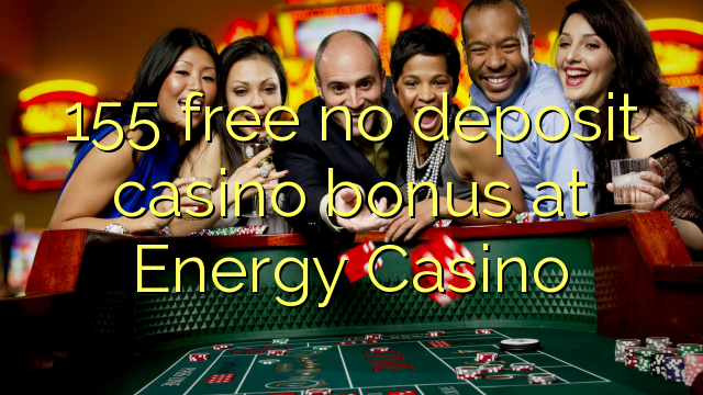 155 free no deposit casino bonus at Energy Casino