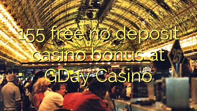 155 free no deposit casino bonus at GDay  Casino