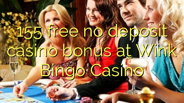 155 ingyenes, nem letétbe helyezett kaszinó bónusz a Wink Bingo Kaszinóban