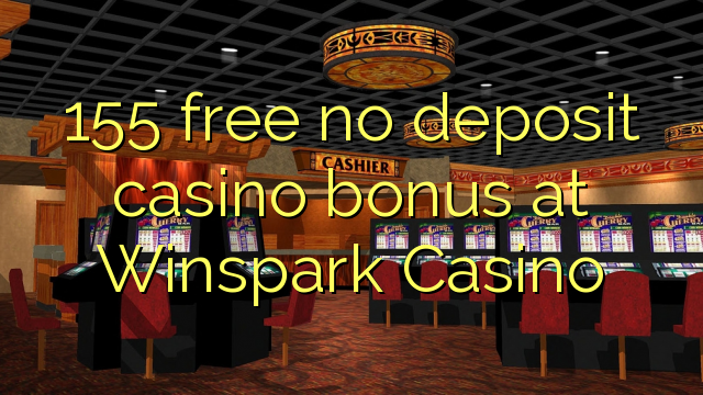 155 alliberar bo sense dipòsit del casino en casino Winspark