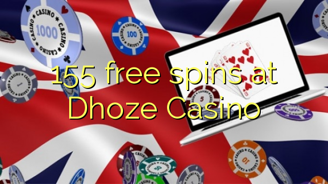 155 free spins at Dhoze Casino