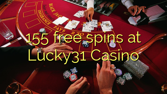 155 free spins at Lucky31 Casino