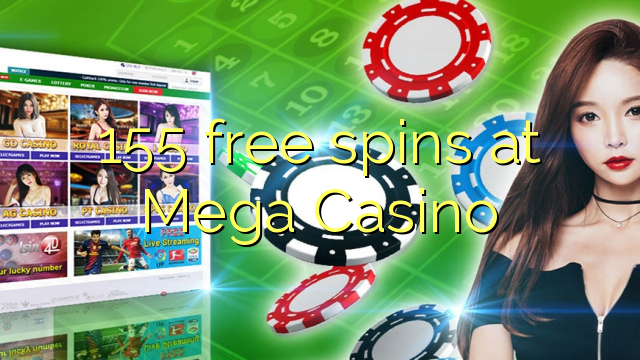 155 free spins at Mega  Casino