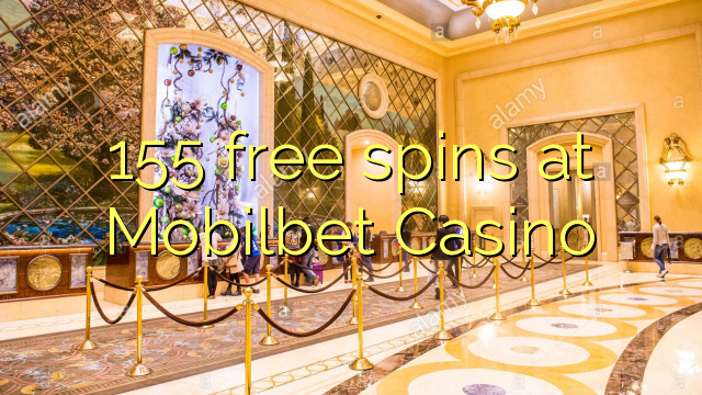 155 free spins at Mobilbet Casino
