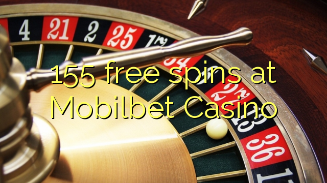 155 free spins at Mobilbet Casino