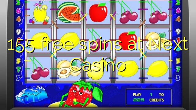 155 free spins at Next  Casino