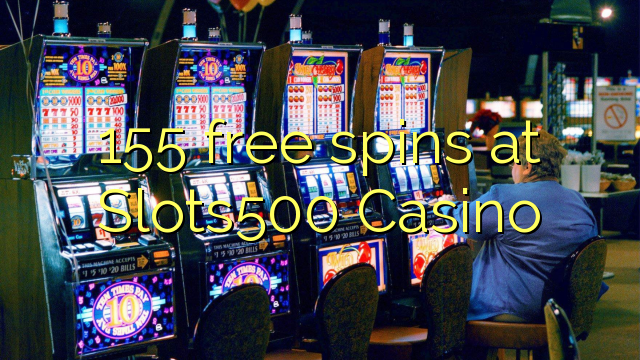 155 უფასო ტრიალებს at Slots500 Casino