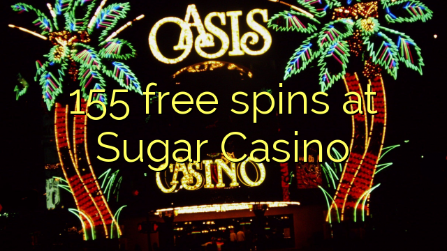 155 free spins at Sugar Casino