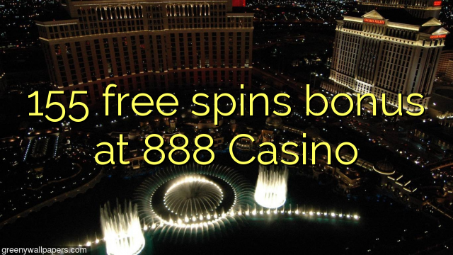 155 free spins bonus at 888 Casino