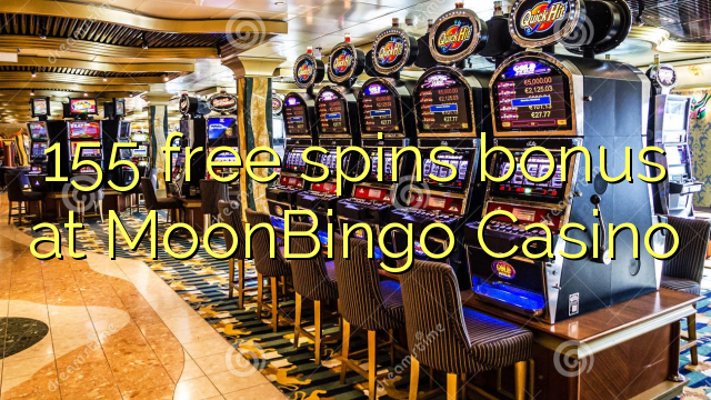 155 free spins bonus at MoonBingo Casino