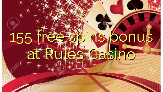 155 free spins bonus at Rules Casino